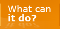 What can it do?